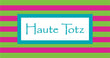 Haute Totz